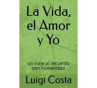 La Vida, el Amor y Yo: un viaje al recuerdo con humanidad