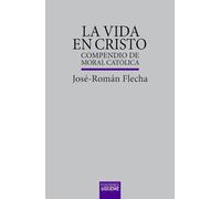 La vida en Cristo: Compendio de moral católica: 105 (Lux Mundi)