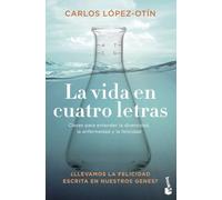 La vida en cuatro letras: Claves para entender la diversidad, la enfermedad y la felicidad (Divulgación)