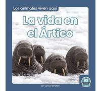 La vida en el Ártico (Life in the Arctic) (Los animales viven aquí (Animals Live Here))