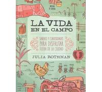 La vida en el campo: Saberes y curiosidades para disfrutar fuera de la ciudad (VARIOS)