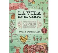 La vida en el campo: Saberes y curiosidades para disfrutar fuera de la ciudad (VARIOS)