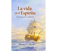 La Vida en El Espíritu: Una Perspectiva Wesleyana