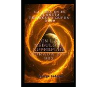 La vida en el planeta triángulo RUFUS-XB69 en la nebulosa superfluamente dorada Bis-98X (Cronicas de los conquistadores interestelares)