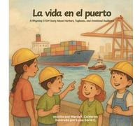 La vida en el puerto: A Rhyming STEM Story About Harbors, Tugboats, and Emotional Resilience (Literatura Infantil)