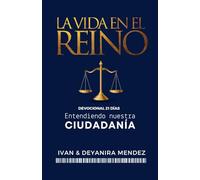 La vida en el Reino: Entendiendo nuestra cuidadanía, Devocional 21 días.