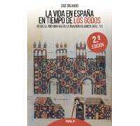 La Vida En España En Tiempo De Los Godos (2ª Ed.)