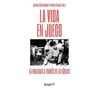 La vida en juego: La realidad a través de lo lúdico