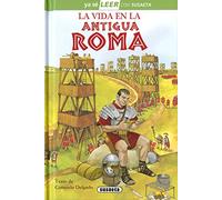 La vida en la Antigua Roma: Leer Con Susaeta - Nivel 2 (Ya sé LEER con Susaeta - nivel 2)
