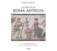 La vida en la Roma antigua: La historia privada de los ciudadanos romanos (Contextos)