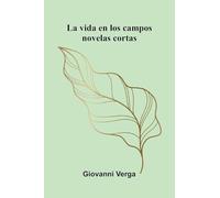 La Vida En Los Campos: Novelas Cortas