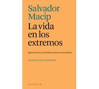 La vida en los extremos: Aportaciones a un biohumanismo racionalista (Els petits d'Arcàdia)