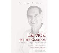La vida en mis cuerpos: Centros de Energía - Terapia Corporal (Filosofía y fundamentos)