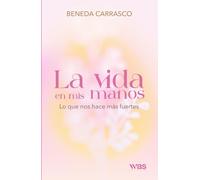 La vida en mis manos: Lo que nos hace más fuertes