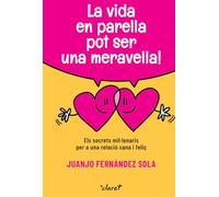 La vida en parella pot ser una meravella: Els secrets mil·lenaris per a una relació sana i feliç