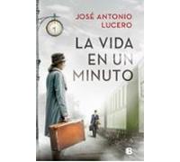 La vida en un minuto – Grandes novelas – Ediciones B