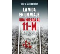 La Vida En Un Viaje: Una Mirada Al 11-m