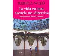 La vida en una escuela no-directiva | Rebeca Wild