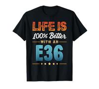 LA VIDA ES 100 POR CIENTO MEJOR CON UN E36 Camiseta