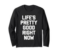 La Vida es Bastante Buena en Este Momento - Novedad sarcástica Divertida Manga Larga