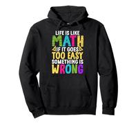 La vida es como las matemáticas si se vuelve demasiado fácil Algo está mal Sudadera con Capucha