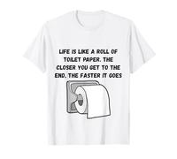 La Vida es como un Rollo de Papel higiénico. El cercano Humor Marquee Camiseta
