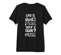 La Vida es Corta Haz Que tu Propia música Sea inspiradora Camiseta Premium