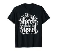 La vida es corta Hazlo dulce Camiseta
