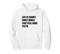 La Vida es Corta, sonríe Mientras aún tengas Dientes. Sudadera con Capucha