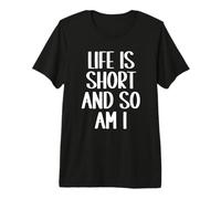 La Vida es Corta y yo también Soy Divertido Gente Baja Persona Baja Camiseta Premium