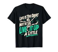 La Vida es Demasiado Corta para no vivirla un Poco de Humor Esqueleto Camiseta