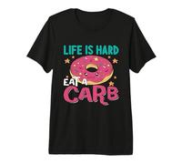La Vida es difícil Comer un carbohidrato Mantenerse en Forma Alimentos saludables Dietista Camiseta Premium