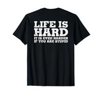 la vida es dura es aún más difícil si eres estúpido Camiseta