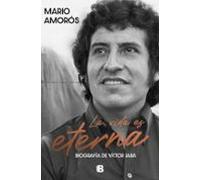 La Vida Es Eterna: Biografia De Victor Jara