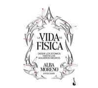 La vida es física: Desde los átomos hasta los agujeros negros (Divulgación)