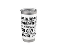 La vida es frágil No se nos garantiza un mañana, así que dale E Vaso térmico de acero inoxidable de doble pared