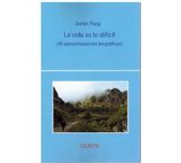 La Vida Es Lo Dificil (40 Aproximaciones Biograficas)