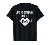La Vida es más Sencilla con un Perro Camiseta