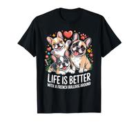 La Vida es Mejor con un Bulldog francés Alrededor Camiseta