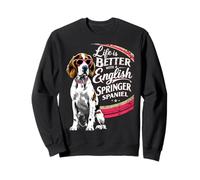 La Vida es Mejor con un Springer Spaniel inglés Sudadera