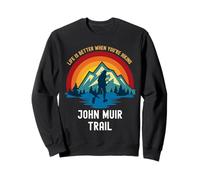 La Vida es Mejor Cuando estás Caminando por John Muir Trail Sudadera