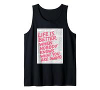La vida es mejor cuando nadie sabe lo que estás haciendo Camiseta sin Mangas
