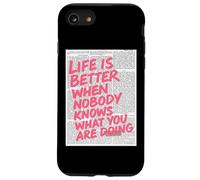 La vida es mejor cuando nadie sabe lo que estás haciendo Carcasa para iPhone SE (2020) / 7 / 8