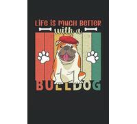La vida es mucho mejor con un Bulldog: Cuaderno de rayas Libro de ejercicios o agenda con 120 páginas