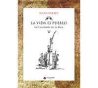 la vida es pueblo de calderón de la paca