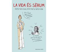La vida és sèrum: Històries d'una infermera saturada (Divulgació)