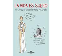La vida es suero: Historias de una enfermera saturada (Obras diversas)
