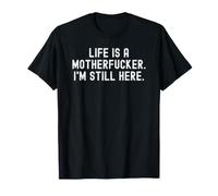 la Vida es un Hijo de Puta todavía Estoy aquí Bold Confidence Camiseta