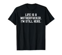 la Vida es un Hijo de Puta todavía Estoy aquí Bold Confidence Camiseta gráfica económica