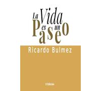La vida es un paseo: Quinta edición (Ricardo Bulmez)